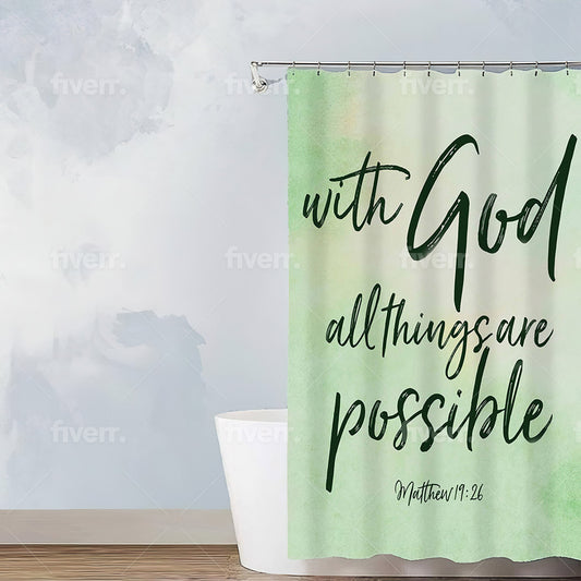 With GOD All Things Are Possible- Shower Curtain